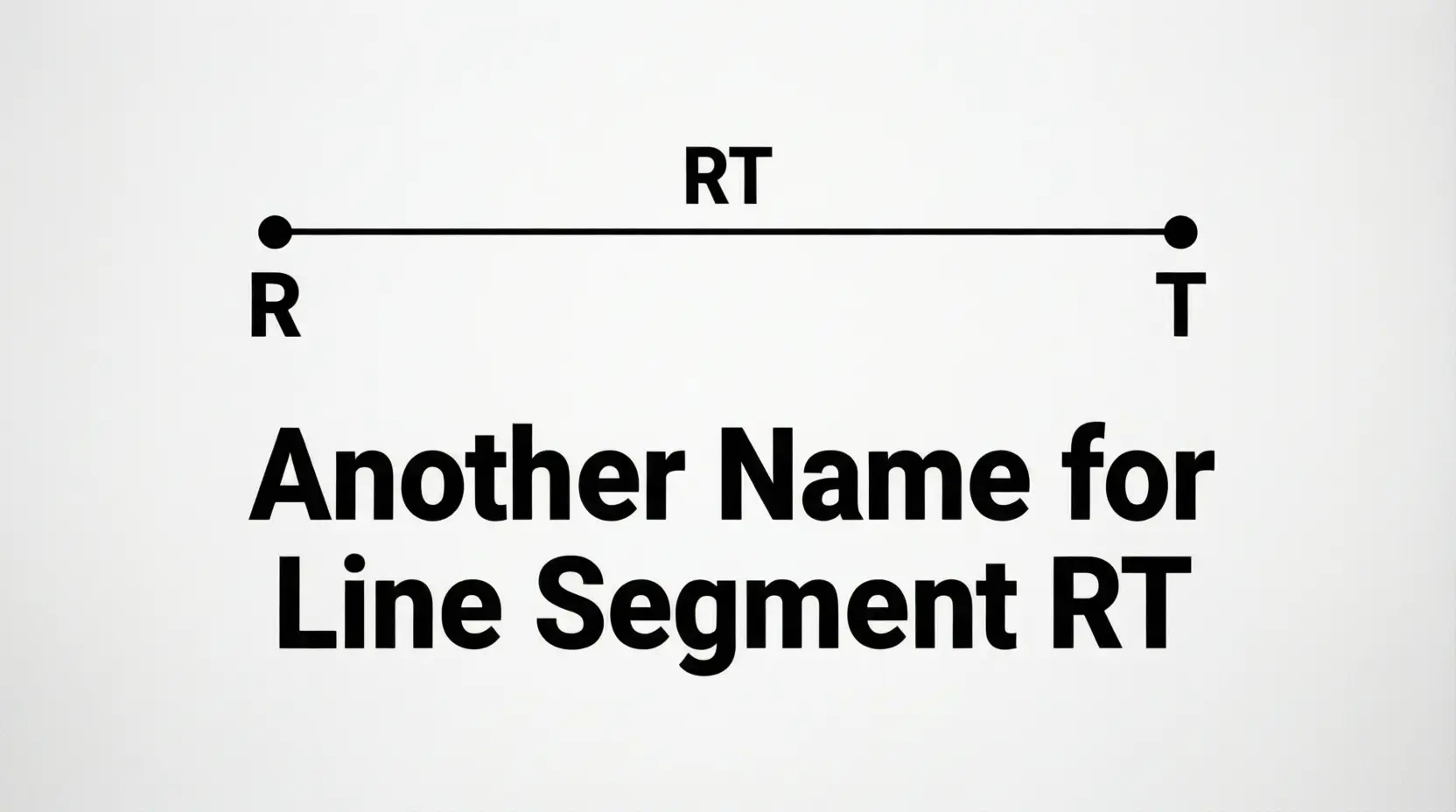 What Is Another Name for Line Segment RT
